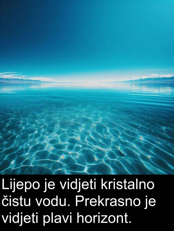 čistu: Lijepo je vidjeti kristalno čistu vodu. Prekrasno je vidjeti plavi horizont.