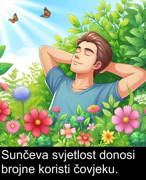 čovjeku: Sunčeva svjetlost donosi brojne koristi čovjeku.