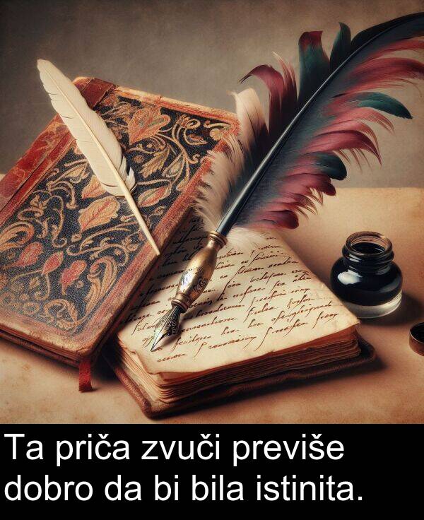 zvuči: Ta priča zvuči previše dobro da bi bila istinita.