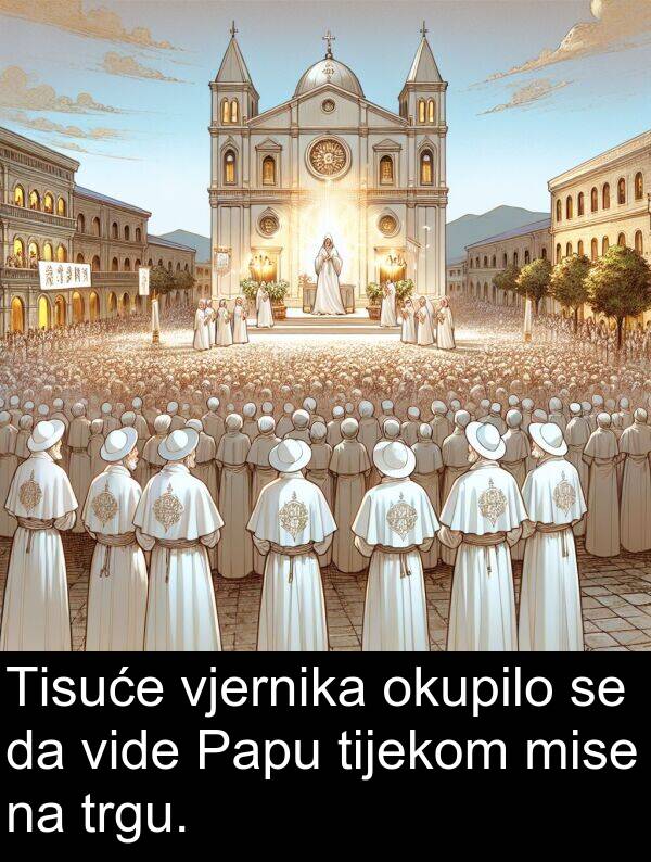 tijekom: Tisuće vjernika okupilo se da vide Papu tijekom mise na trgu.