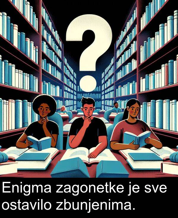 ostavilo: Enigma zagonetke je sve ostavilo zbunjenima.