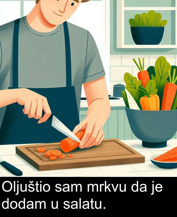 salatu: Oljuštio sam mrkvu da je dodam u salatu.