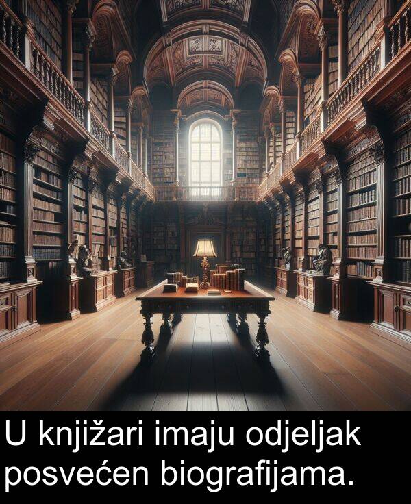 biografijama: U knjižari imaju odjeljak posvećen biografijama.