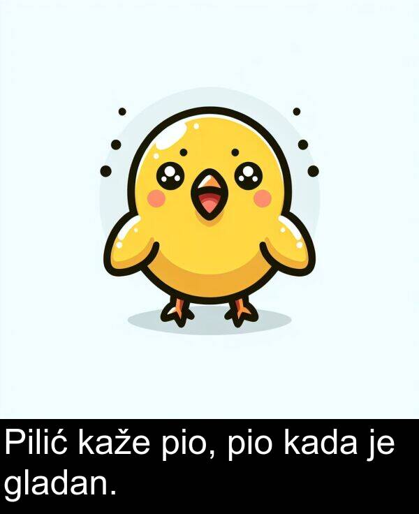 gladan: Pilić kaže pio, pio kada je gladan.