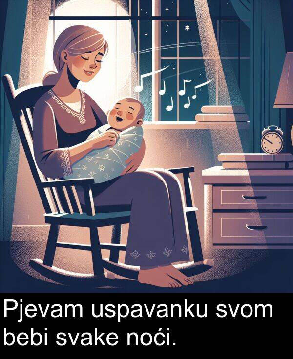bebi: Pjevam uspavanku svom bebi svake noći.
