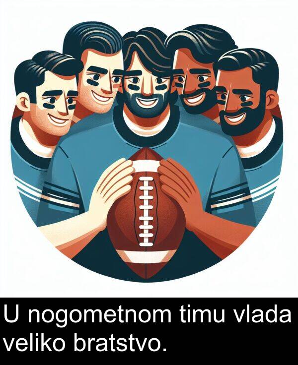 veliko: U nogometnom timu vlada veliko bratstvo.
