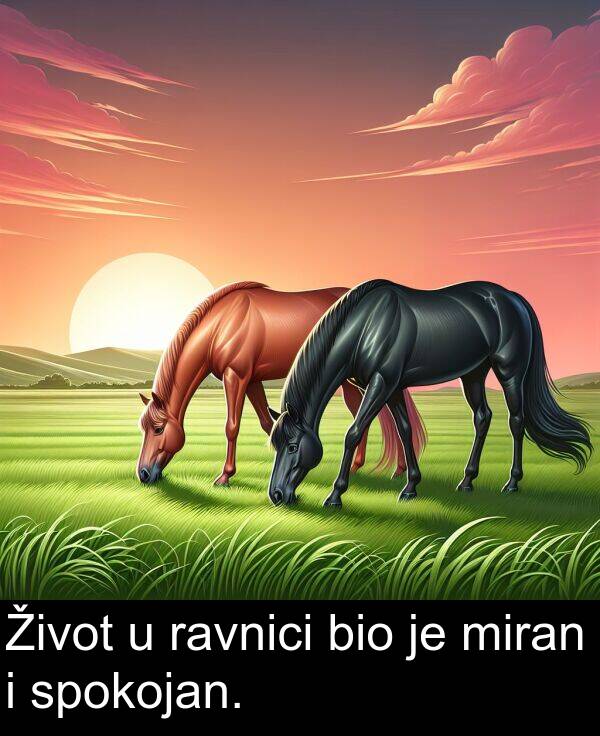 bio: Život u ravnici bio je miran i spokojan.
