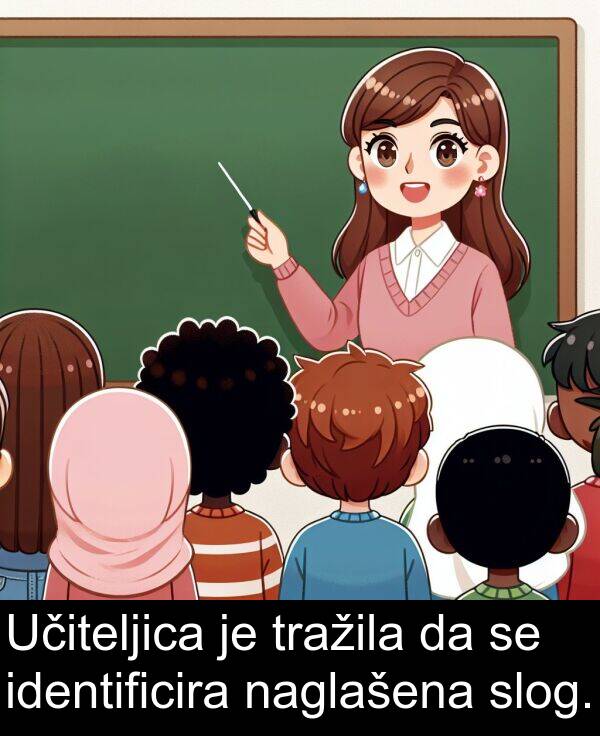 naglašena: Učiteljica je tražila da se identificira naglašena slog.