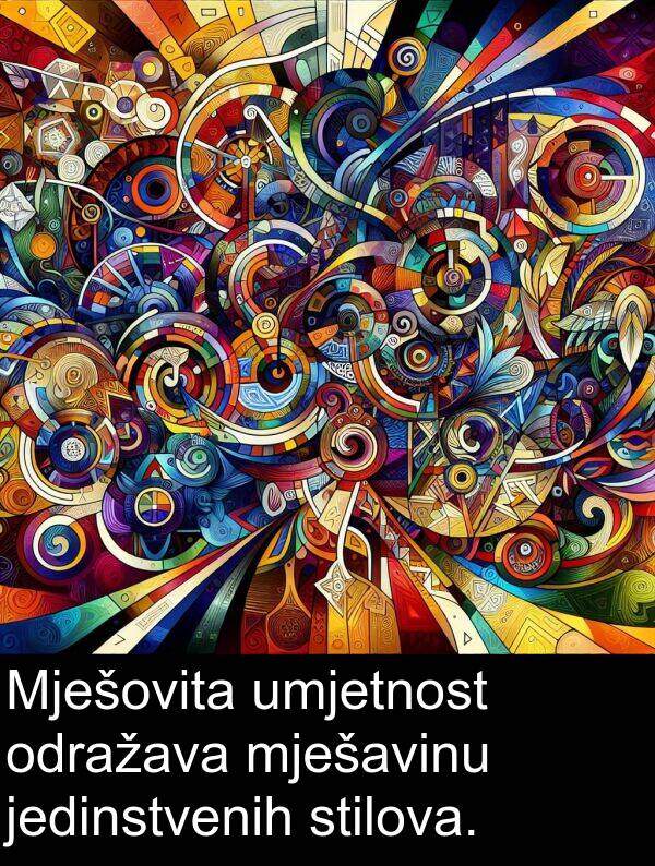 umjetnost: Mješovita umjetnost odražava mješavinu jedinstvenih stilova.