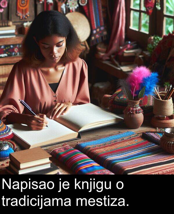mestiza: Napisao je knjigu o tradicijama mestiza.