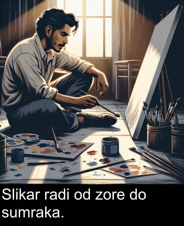 radi: Slikar radi od zore do sumraka.