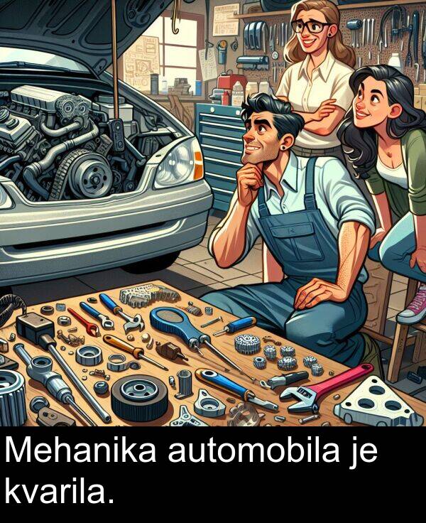 automobila: Mehanika automobila je kvarila.