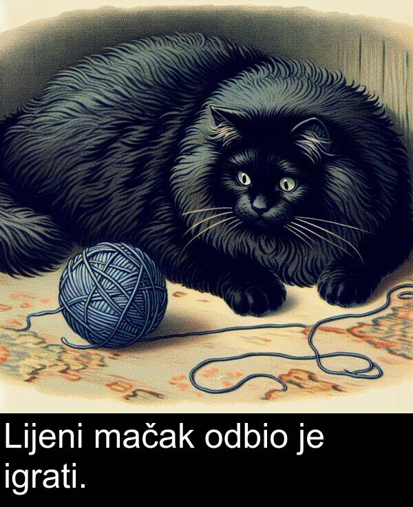igrati: Lijeni mačak odbio je igrati.