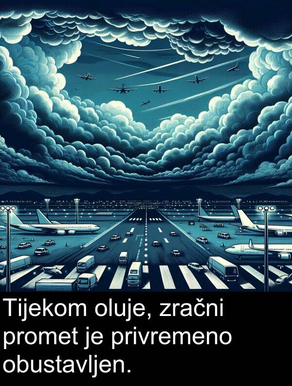oluje: Tijekom oluje, zračni promet je privremeno obustavljen.