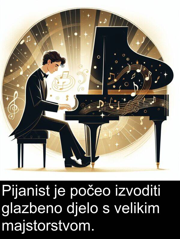 glazbeno: Pijanist je počeo izvoditi glazbeno djelo s velikim majstorstvom.