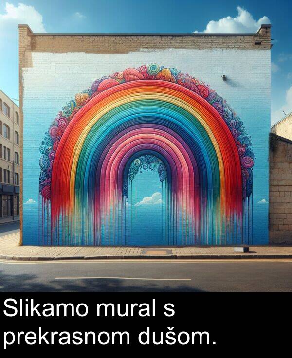 dušom: Slikamo mural s prekrasnom dušom.