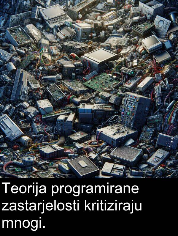 programirane: Teorija programirane zastarjelosti kritiziraju mnogi.