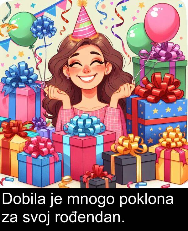svoj: Dobila je mnogo poklona za svoj rođendan.
