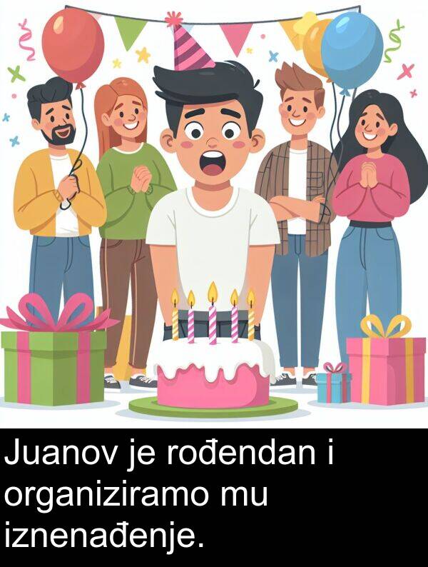 iznenađenje: Juanov je rođendan i organiziramo mu iznenađenje.