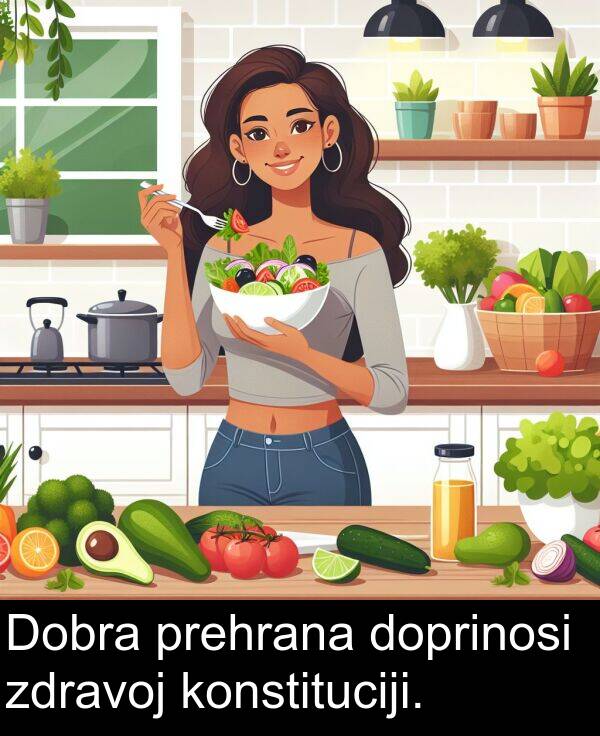konstituciji: Dobra prehrana doprinosi zdravoj konstituciji.