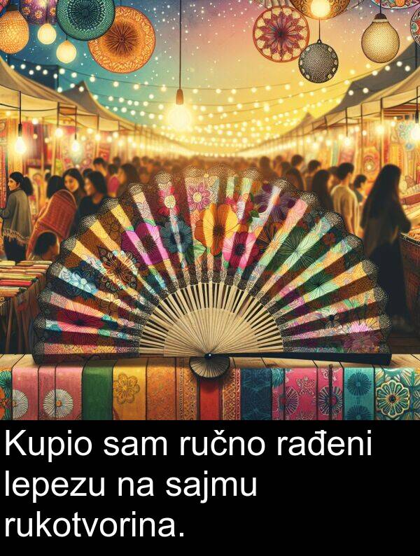 sajmu: Kupio sam ručno rađeni lepezu na sajmu rukotvorina.