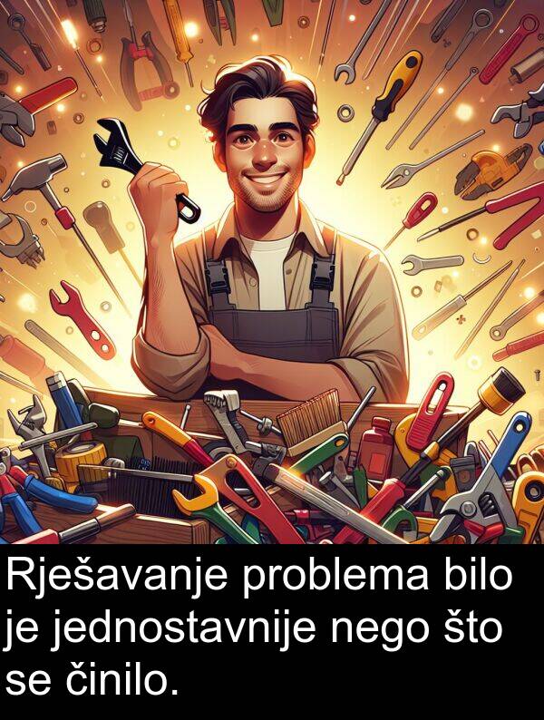 bilo: Rješavanje problema bilo je jednostavnije nego što se činilo.
