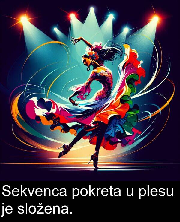 složena: Sekvenca pokreta u plesu je složena.
