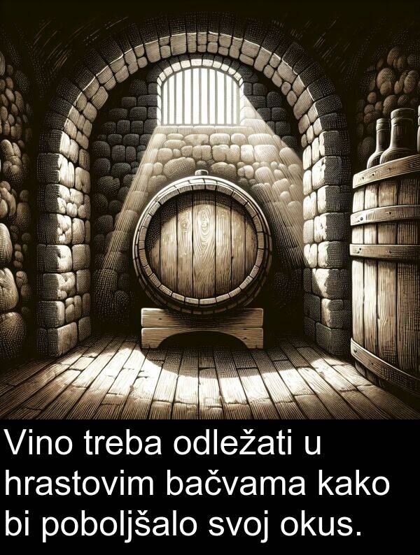 bačvama: Vino treba odležati u hrastovim bačvama kako bi poboljšalo svoj okus.