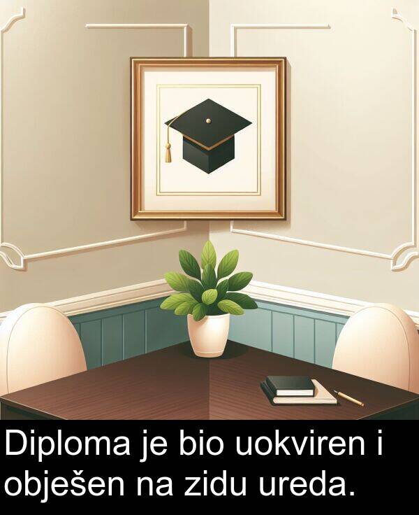 bio: Diploma je bio uokviren i obješen na zidu ureda.
