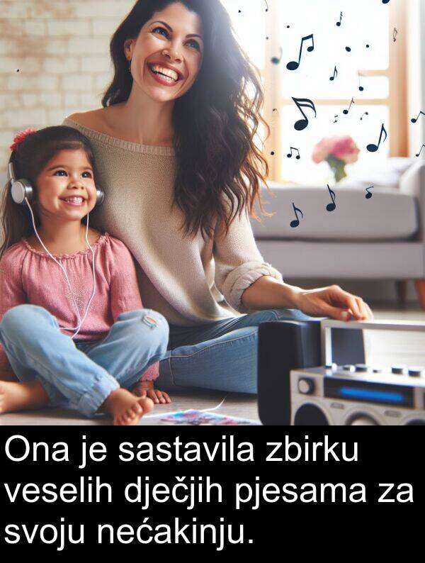 sastavila: Ona je sastavila zbirku veselih dječjih pjesama za svoju nećakinju.