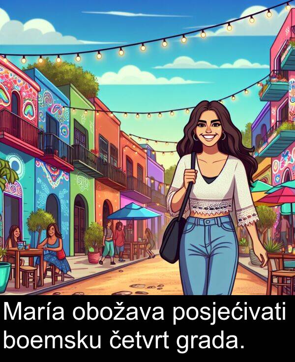 boemsku: María obožava posjećivati boemsku četvrt grada.