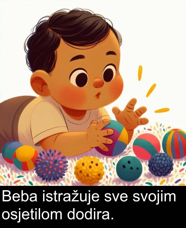 istražuje: Beba istražuje sve svojim osjetilom dodira.