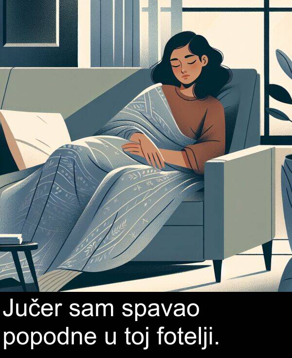 fotelji: Jučer sam spavao popodne u toj fotelji.