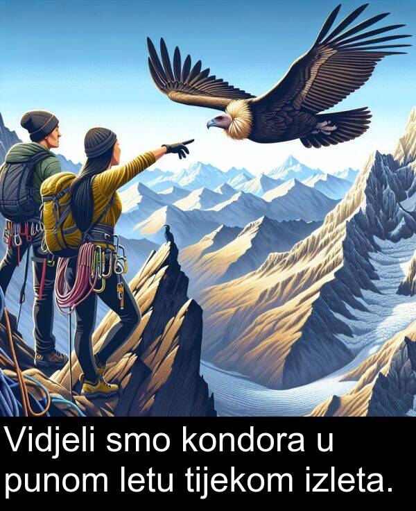 tijekom: Vidjeli smo kondora u punom letu tijekom izleta.