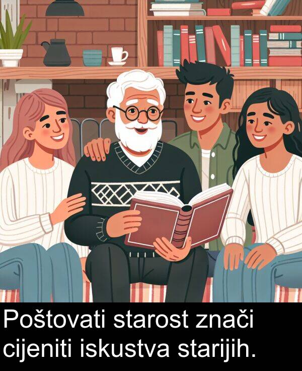 iskustva: Poštovati starost znači cijeniti iskustva starijih.