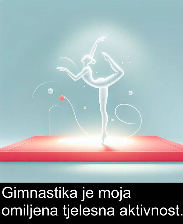 aktivnost: Gimnastika je moja omiljena tjelesna aktivnost.