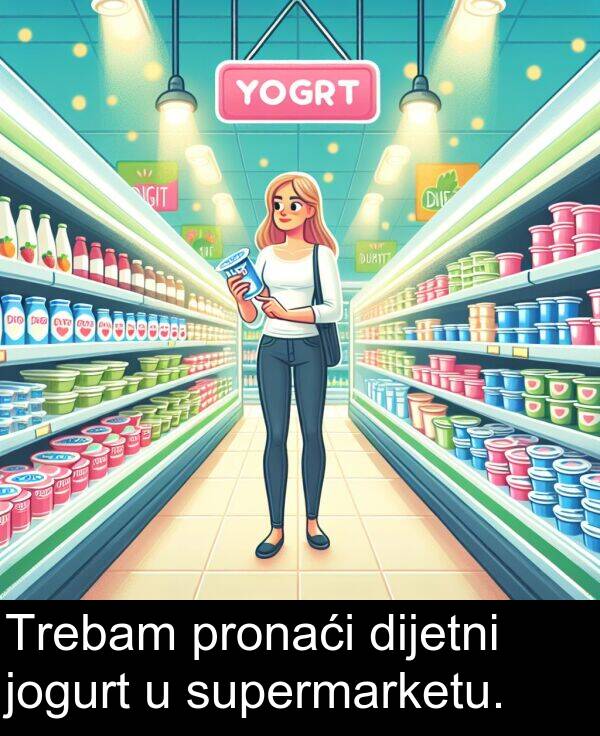 dijetni: Trebam pronaći dijetni jogurt u supermarketu.