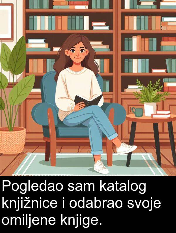 omiljene: Pogledao sam katalog knjižnice i odabrao svoje omiljene knjige.