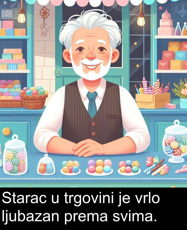 trgovini: Starac u trgovini je vrlo ljubazan prema svima.