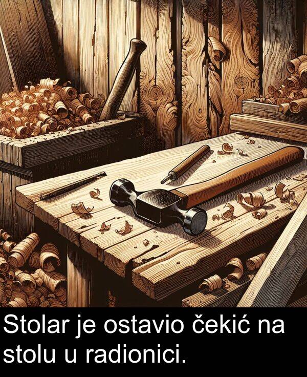 čekić: Stolar je ostavio čekić na stolu u radionici.