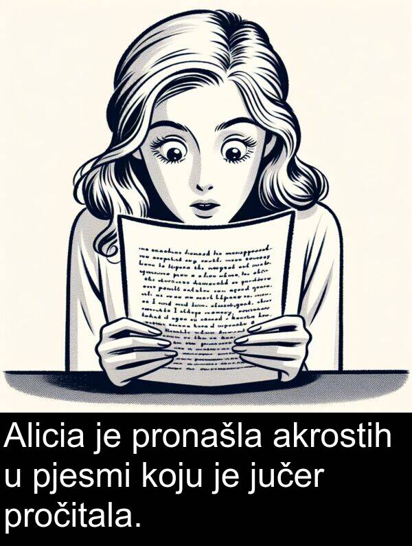 akrostih: Alicia je pronašla akrostih u pjesmi koju je jučer pročitala.