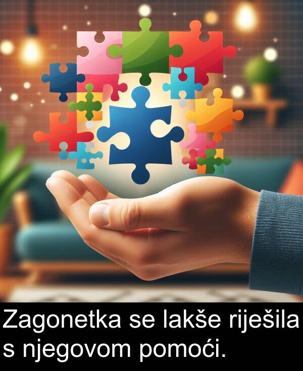 njegovom: Zagonetka se lakše riješila s njegovom pomoći.