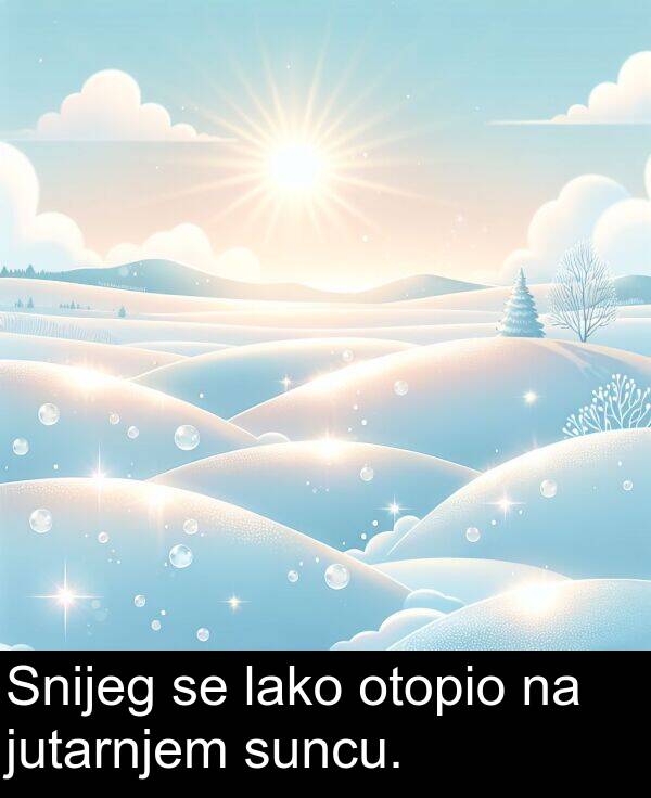 otopio: Snijeg se lako otopio na jutarnjem suncu.