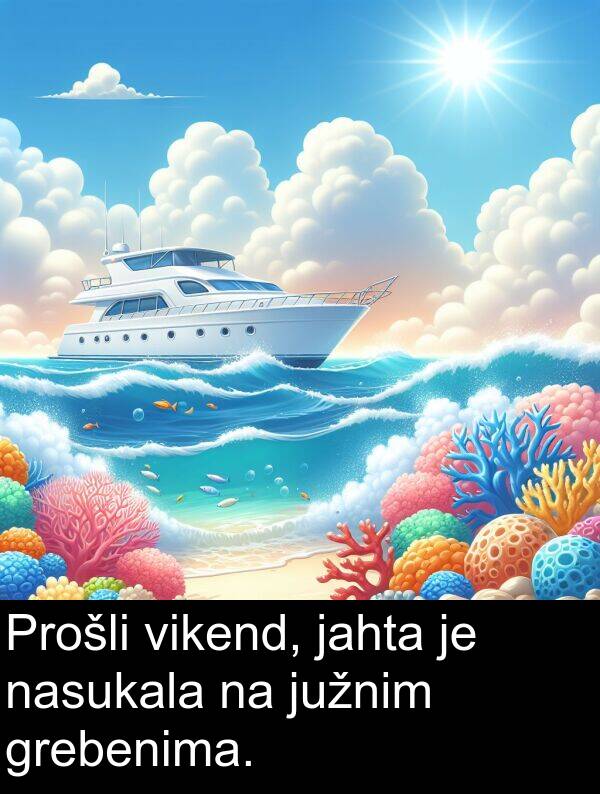 grebenima: Prošli vikend, jahta je nasukala na južnim grebenima.