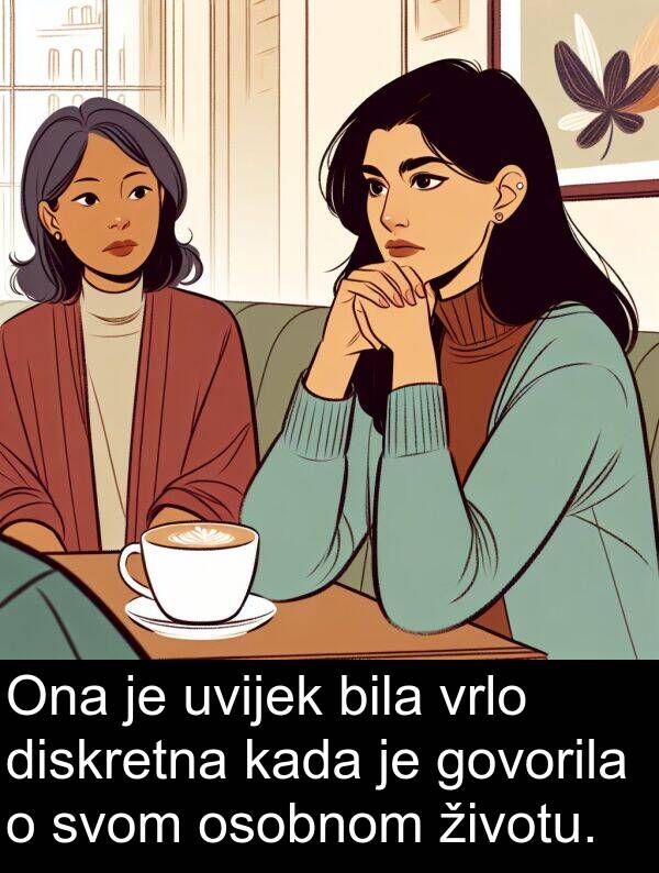 diskretna: Ona je uvijek bila vrlo diskretna kada je govorila o svom osobnom životu.