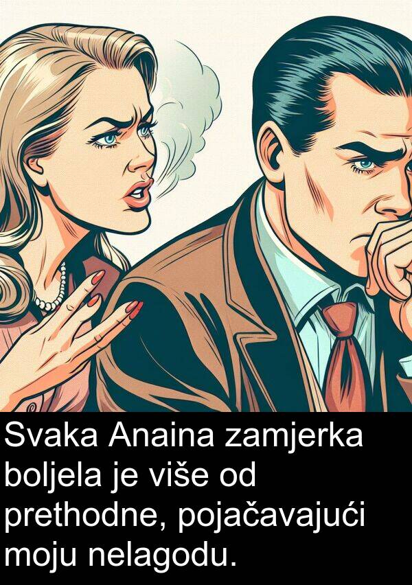 više: Svaka Anaina zamjerka boljela je više od prethodne, pojačavajući moju nelagodu.