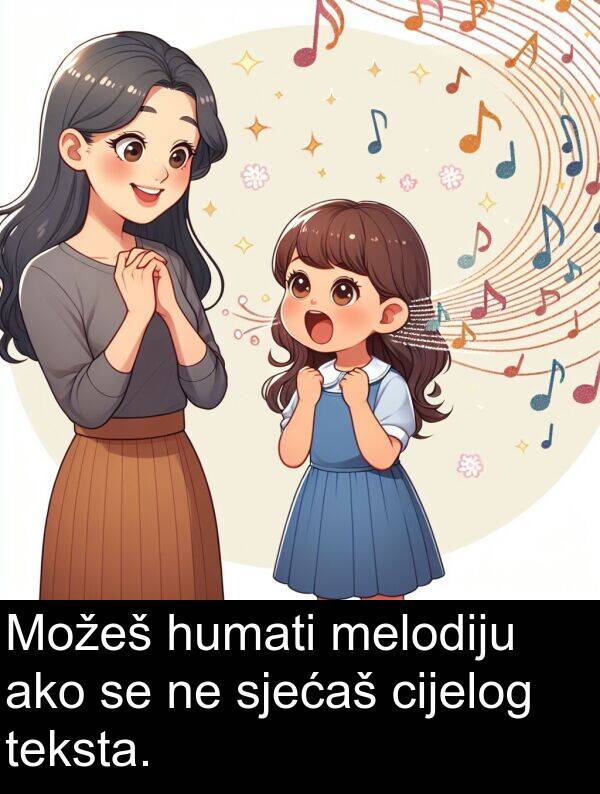 ako: Možeš humati melodiju ako se ne sjećaš cijelog teksta.