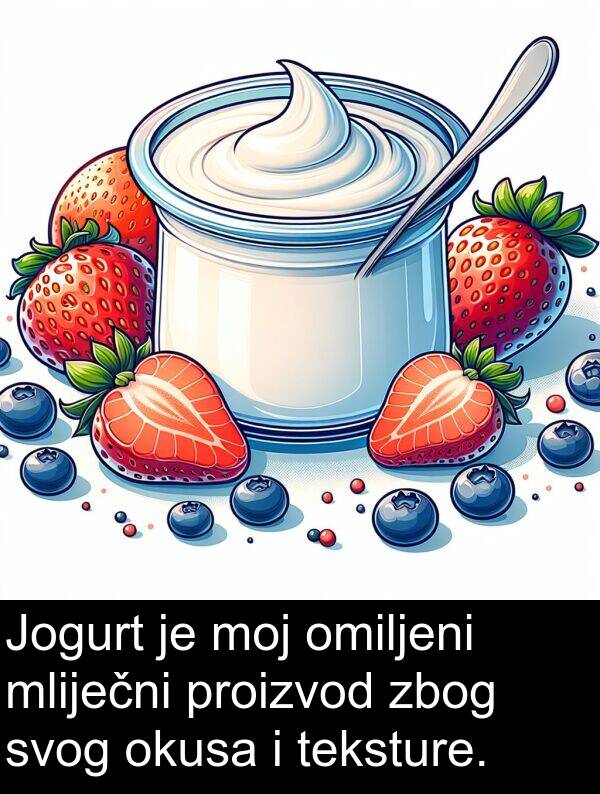 omiljeni: Jogurt je moj omiljeni mliječni proizvod zbog svog okusa i teksture.