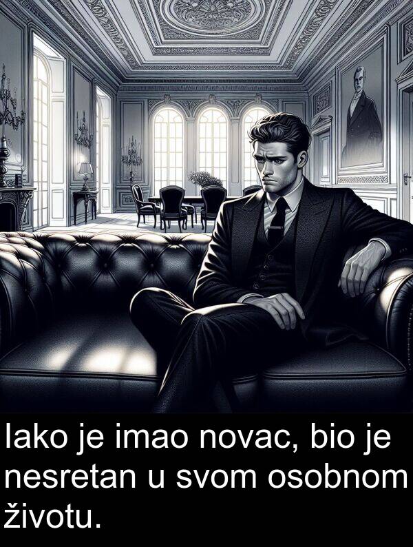 novac: Iako je imao novac, bio je nesretan u svom osobnom životu.