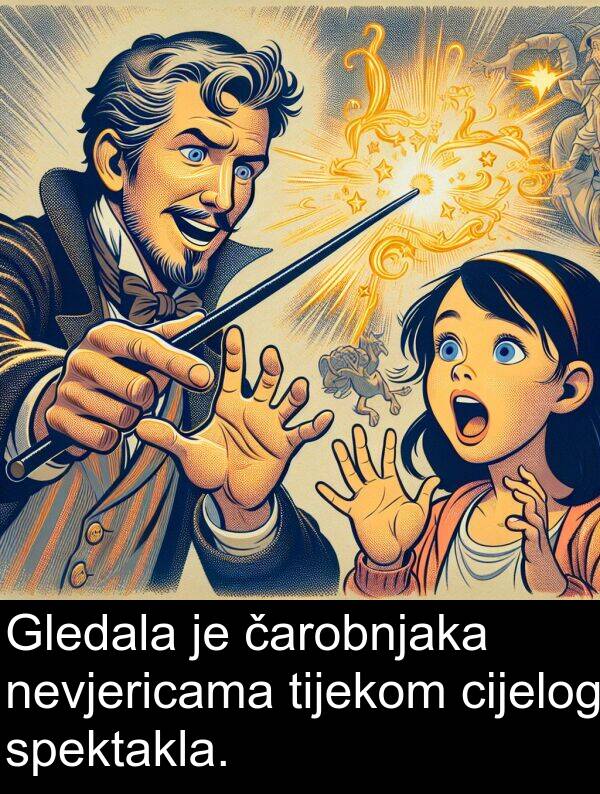 cijelog: Gledala je čarobnjaka nevjericama tijekom cijelog spektakla.
